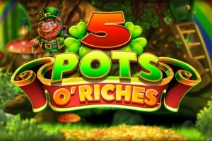 5 Pots O’ Riches