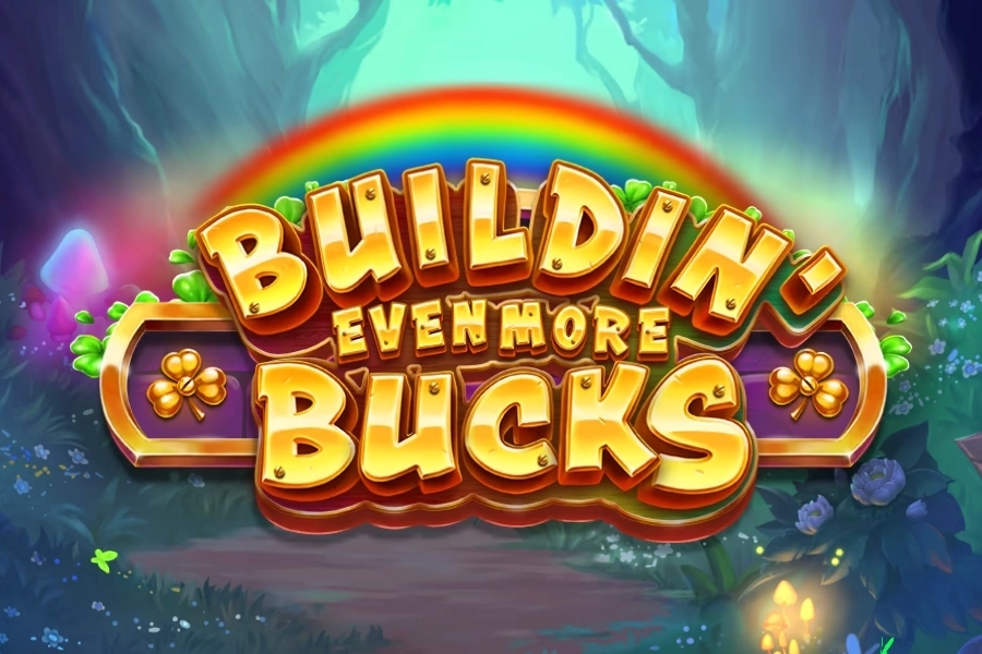 Buildin’ More Bucks