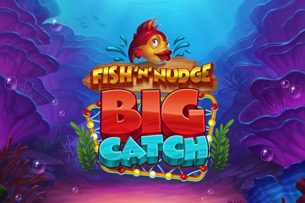 Fish ‘n’ Nudge Big Catch