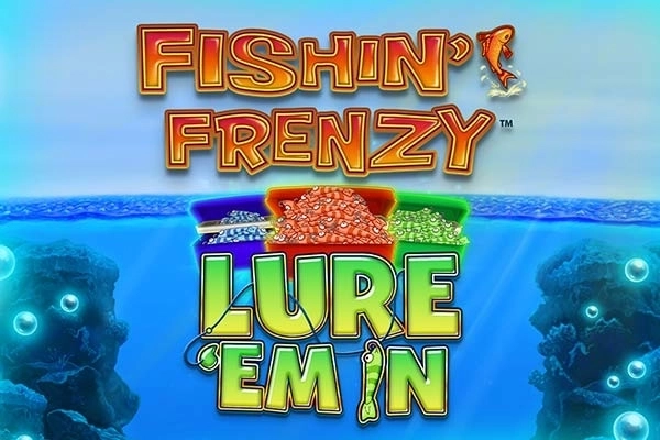 Fishin’ Frenzy Lure ‘Em In
