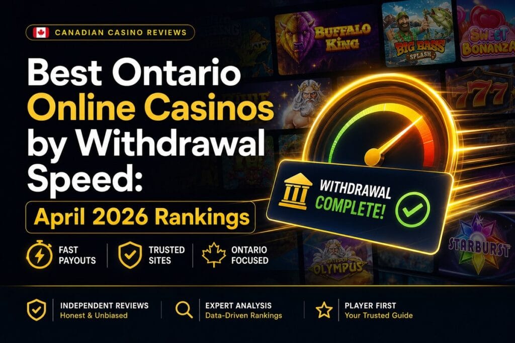 Best Ontario Online Casinos by Withdrawal Speed: April 2026 Rankings