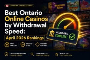 Best Ontario Online Casinos by Withdrawal Speed: April 2026 Rankings