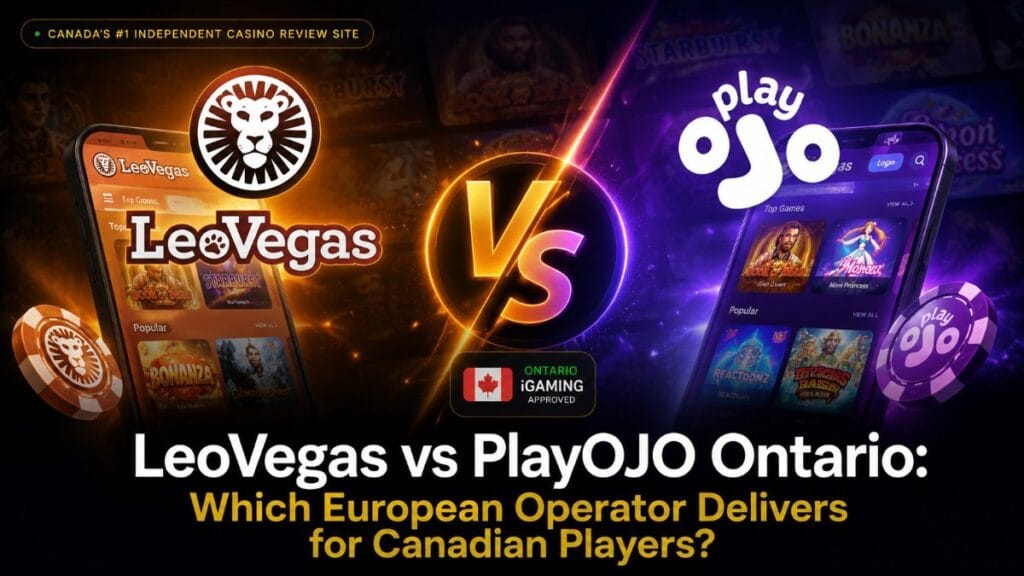 LeoVegas vs PlayOJO Ontario: Which European Operator Delivers for Canadian Players?