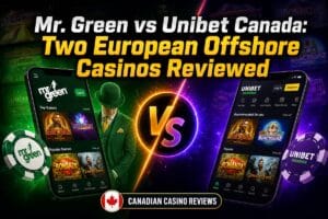 Mr. Green vs Unibet Canada: Two European Offshore Casinos Reviewed