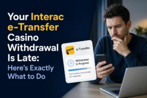 Your Interac e-Transfer Casino Withdrawal Is Late: Here’s Exactly What to Do